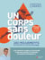 Un corps sans douleur : 160 mouvements correctifs et d'automassage