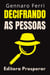 Decifrando As Pessoas - Descubra Como Entender E Interpretar A Comunicação Não Verbal - Coleção Inteligência Emocional, #7