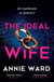 The Ideal Wife - an explosive psychological thriller that will have you hooked