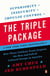The Triple Package - How Three Unlikely Traits Explain the Rise and Fall of Cultural Groups in America