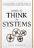 Learn to Think in Systems - The Systems Thinker Series, #4