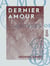 Dernier amour - Les batailles de la vie