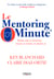 Le mentoring minute - Réussir avec le mentoring : trouver un mentor, en devenir un