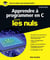 Apprendre à programmer en C nouvelle édition Pourles Nuls