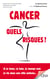 Cancer, quels risques ? - Si je fume, je bois, je mange mal, je vis dans une ville polluée...