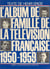 L'album de famille de la télévision française : 1950-1959