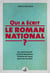 Qui a écrit le roman national ? - De Lorant Deutsch à Patrick Boucheron, l'histoire de France dans tous ses états