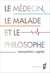 Le médecin, le malade et le philosophe