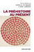 La préhistoire au présent