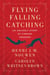 Flying, Falling, Catching - An Unlikely Story of Finding Freedom