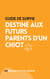 Guide de survie : destiné aux futurs parents d'un chiot