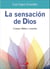 La sensación de Dios - Cuerpo, Biblia y oración