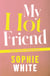 My Hot Friend - A funny and heartfelt novel about friendship from the bestselling author