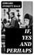 If, Yes and Perhaps - Four Possibilities and Six Exaggerations with Some Bits of Fact