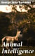Animal Intelligence - The International Scientific Series, Vol. XLIV