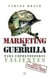 Marketing de guerrilla para emprendedores valientes - Atrévete con nuevas "armas" a vender más y mejor
