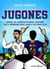 Jugones. Conoce los secretos de Messi, Cristiano, Pelé o Maradona para llegar a ser como ellos