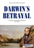 Darwin´s Betrayal - A voyage to the mystery of mysteries 1831-1876
