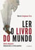 Ler o livro do mundo - Walter Benjamin Romantismo e Crítica Poética