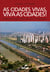As cidades vivas, viva as cidades! - crônicas sobre arquitetura e urbanismo