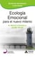 Ecología Emocional para el nuevo milenio - El arte de reinvertarse a uno mismo