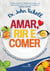 Amar, rir e comer - E outros segredos de longevidade do povo mais sauda´vel do planeta