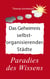 Das Geheimnis selbstorganisierender Städte - Das Paradies des Wissens, Nachhaltigkeit