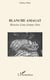 BLANCHE AMAGAT - HISTOIRE D'UNE FEMME LIBRE