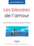 Les blessées de l'amour - Vivre et aimer à nouveau après la trahison