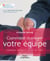 Comment manager votre équipe - Confiance, délégation et sens du client
