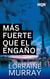 Más fuerte que el engaño - El mejor regalo para San Valentín, una novela de Harlequin