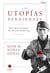Las utopías pendientes - Una breve historia del mundo desde 1945