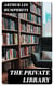 The Private Library - What We Do Know, What We Don't Know, What We Ought to Know About Our Books