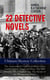 22 DETECTIVE NOVELS - Ultimate Mystery Collection: The Leavenworth Case, Lost Man's Lane, Dark Hollow, Hand and Ring, The Mill Mystery, The Forsaken Inn, The House of the Whispering Pines…