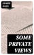 Some Private Views
