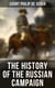 The History of the Russian Campaign - Undertaken by the Emperor Napoleon in the Year 1812