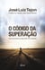 O código da superação - Uma fascinante jornada além da conquista