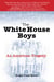 The White House Boys - An American Tragedy