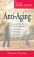 Your Guide to Health: Anti-Aging - Secrets to Help You Slow Down the Aging Process