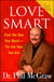 Love Smart - Find the One You Want--Fix the One You Got