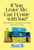 If You Leave Me, Can I Come with You? - Daily Meditations for Codependents and Al-Anons . . . with a Sense of Humor