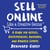 Sell Online Like a Creative Genius - A Guide for Artists, Entrepreneurs, Inventors, and Kindred Spirits