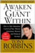 Awaken the Giant Within - How to Take Immediate Control of Your Mental, Emotional, Physical and Financial