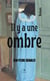 Il y a une ombre