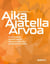 Aika Ajatella Arvoa - -Kuinka löytää kestävä suunta ihmisten, päätösten ja kulttuurin keskellä