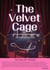 The Velvet Cage