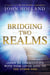Bridging Two Realms - Learn to Communicate with Your Loved Ones on the Other-Side