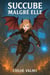 Succube malgré elle - Aventure LitRPG ( Livre 1 ) - Succube malgré elle, #1