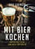 Mit Bier kochen - Hopfen als Zutat vom Koch empfohlen