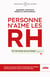 Personne n'aime les RH - Et il est temps que ça change !